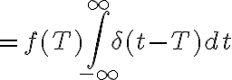 $=f(T)\int_{-\infty}^{\infty} \delta(t-T) dt$